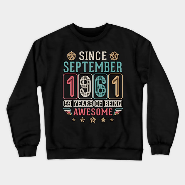 Since September 1961 Happy Birthday 59 Years Of Being Awesome To Me You Crewneck Sweatshirt by DainaMotteut